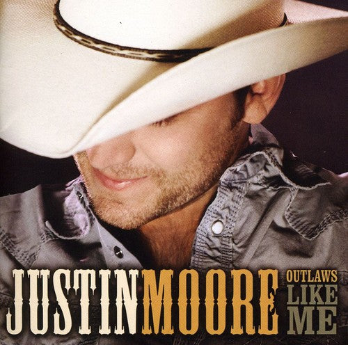 Moore, Justin: Outlaws Like Me