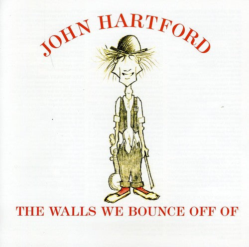 Hartford, John: The Walls We Bounce Off Of