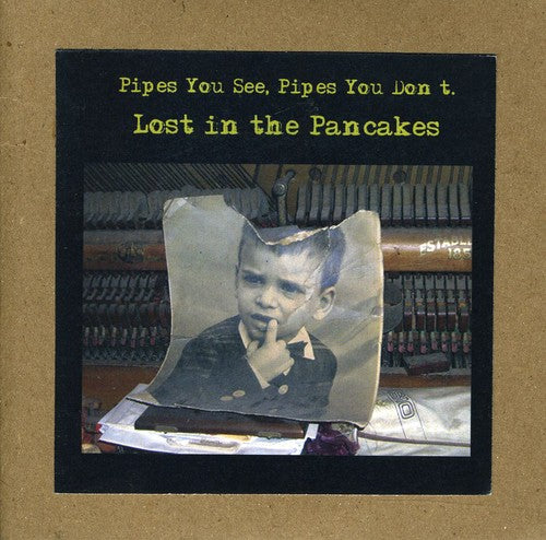 Pipes You See Pipes You Dont: Lost in the Pancakes