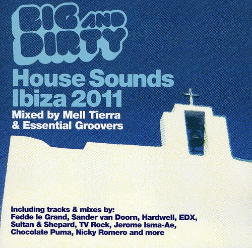Big & Dirty Sounds Ibiza 2011 / Various: Big & Dirty Sounds Ibiza 2011