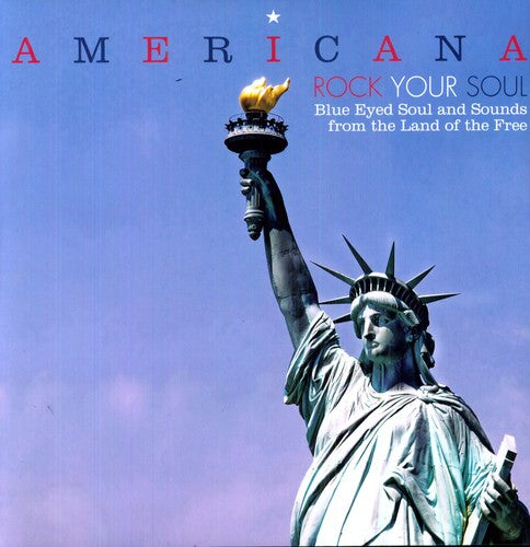 Americana Rock Your Soul Blue Eyed Soul & / Var: Americana Rock Your Soul Blue Eyed Soul and Sounds From The Land Of