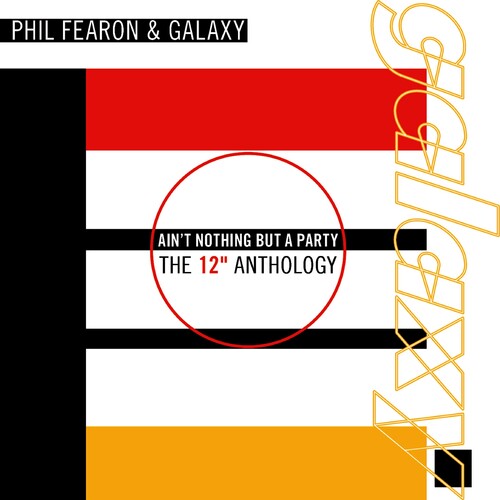 Fearon, Phil & Galaxy: Ain't Nothing But a Party: The 12 Anthology