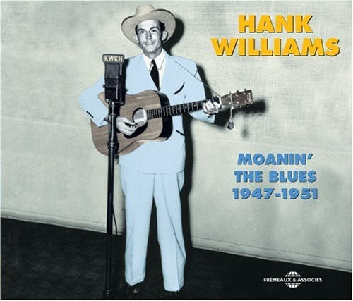 Williams Sr, Hank: Moanin' the Blues-1947-51