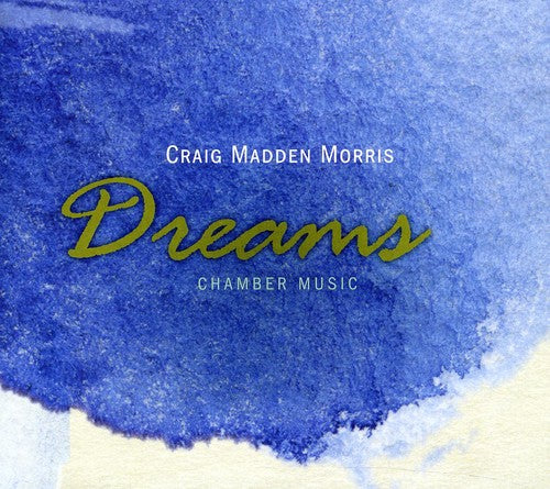 Morris / Kwak / Laurel / Chen / Locker: Dreams: Chamber Music