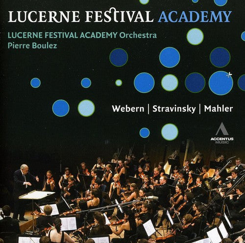 Boulez / Lfao / Webern / Stravinsky / Mahler: Boulez & Lucerne Festival Academy Orchestra