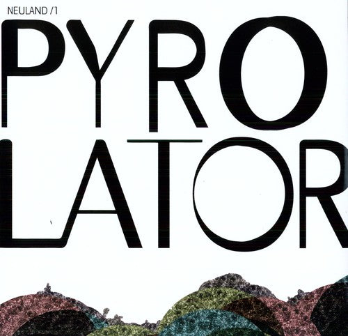 Pyrolator: Neuland / 1