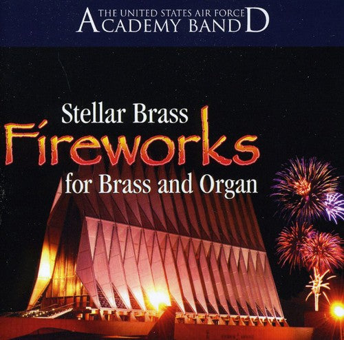 Us Air Force Academy Band Stellar Brass & Organ: Fireworks for Brass and Organ