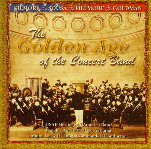 Us Air Force Heritage of America Band: Golden Age of the Concert Band