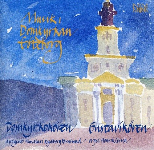 Domkyrkokoren / Gustavikoren / Cervin / Fernlund: Musik I Domkyrkan Goteborg