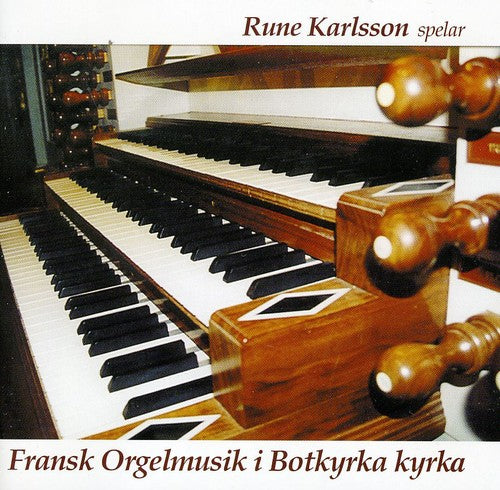 Karlsson, Rune: Fransk Orgelmusik I Botkyrka Kyrka