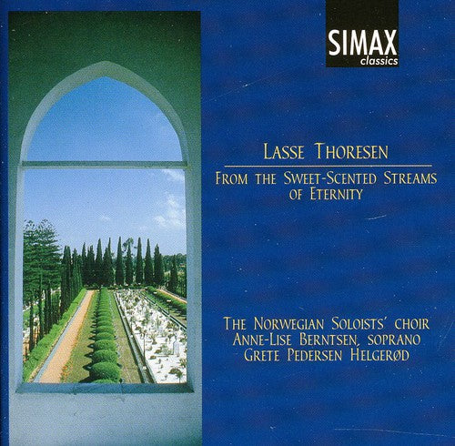 Thoresen / Berntsen / Norwegian Soloists Choir: From Sweet-Scented Streams of Eternity