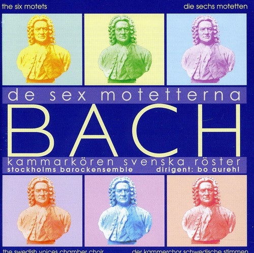 Bach, J.S. / Kammarkoren Svenska Roster: De Sex Motetterna