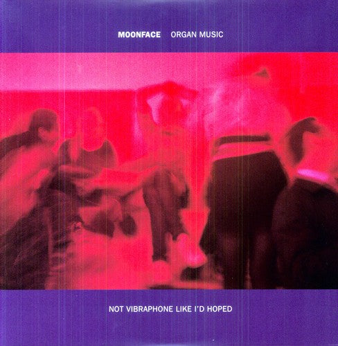 Moonface: Organ Music Not Vibraphone Like Id Hoped