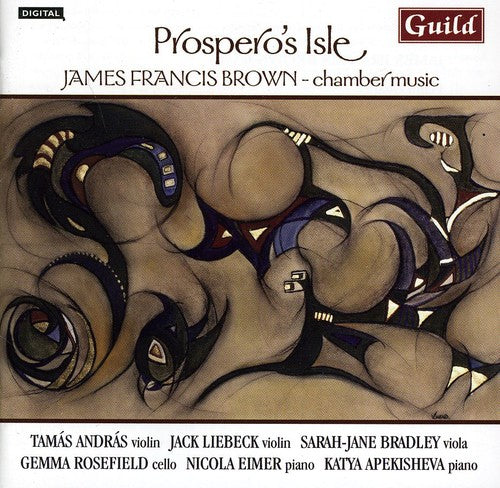 Brown / Andras / Liebeck: Prospero's Isle: Chamber Music James Francis Brown