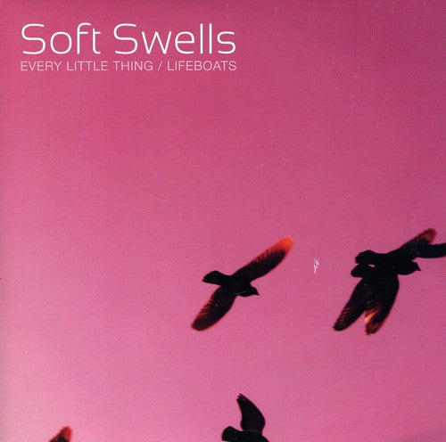 Soft Swells: Every Little Thing/Lifeboats