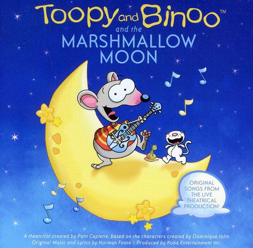 Toopy & Binoo: Toopy and Binoo and The Marshmallow Moon