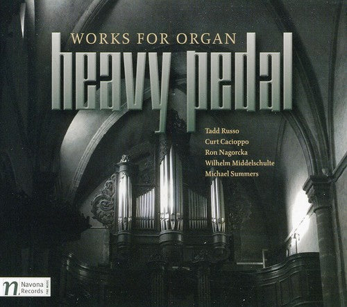 Russ / Cacioppo / Kraft / Gallagher: Heavy Pedal: Works for Organ