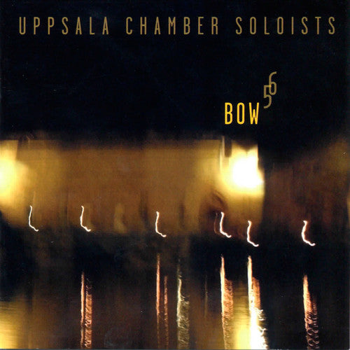 Uppsala Chamber Soloists: Bow 5 6