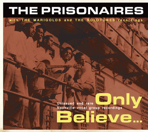 Prisonaires & the Marigolds: Only Believe