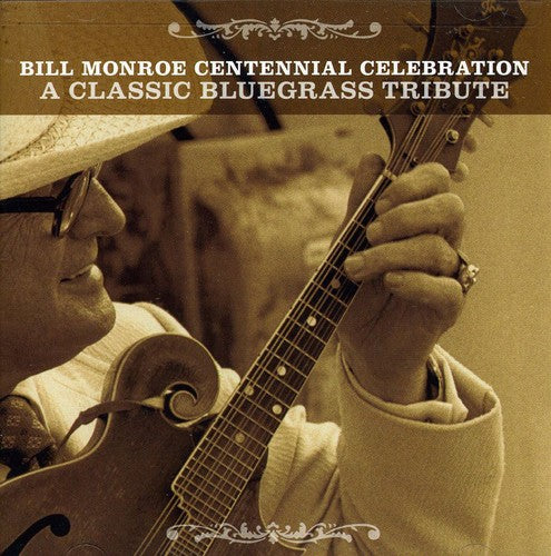 Bill Monroe Centennial Celebration: Classic / Var: The Bill Monroe Centennial Celebration: A Classic Bluegrass Tribute