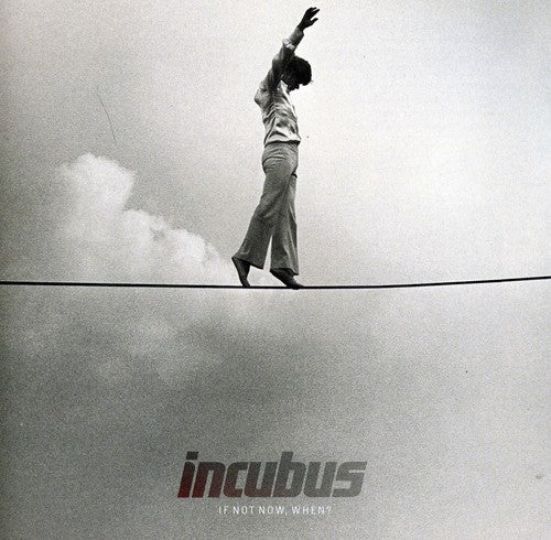 Incubus: If Not Now When