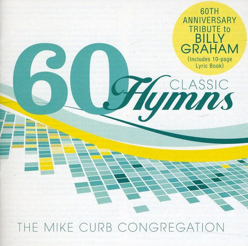 Curb, Mike: 60 Classic Hymns: 60th Anniversary Tribute To Billy Graham
