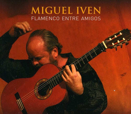 Iven, Miguel: Flamenco Entre Amigos