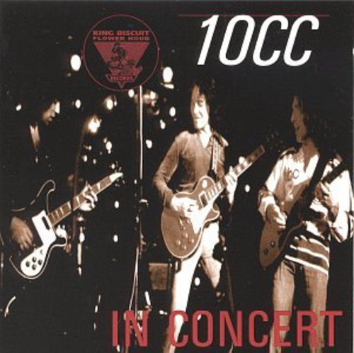 10cc: King Biscuit Flower Hour Presents in Concert