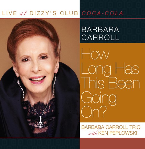 Carroll, Barbara: Live At Dizzy's Club - How Long Has This Been Going On?