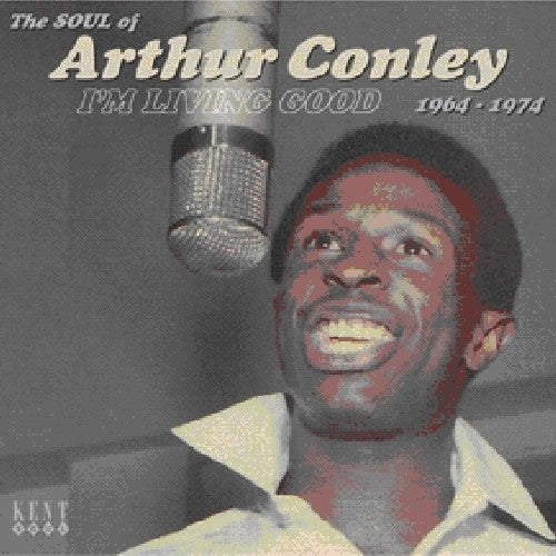 Conley, Arthur: Im Living Good 1964-1974