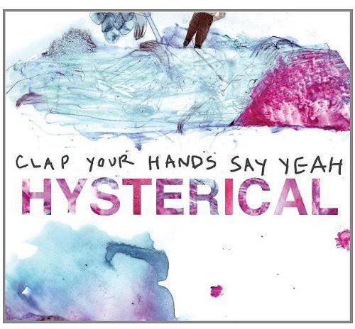 Clap Your Hands Say Yeah: Hysterical