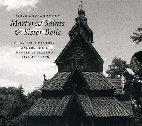 Holmertz, Elisabeth/Anders Roine: Stave Church Songs-Martyred Saints & Sister Bells