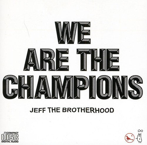 JEFF the Brotherhood: We Are the Champions