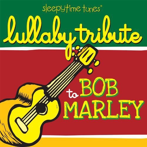 Lullaby Players: Sleepytime Tunes Bob Marley Lullaby Tribute