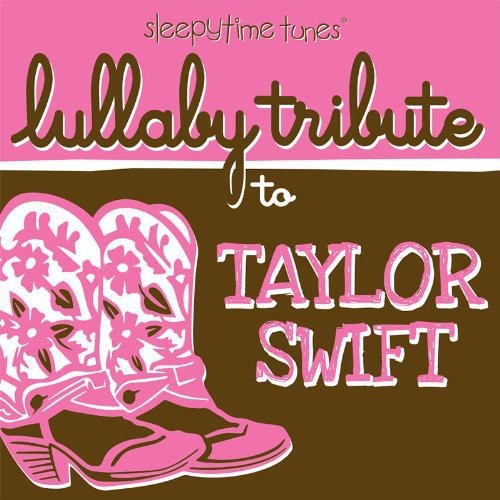 Lullaby Tribute: Sleepytime tunes lullaby tribute to Taylor Swift