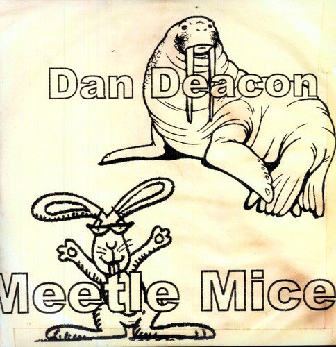Deacon, Dan: Meetle Mice