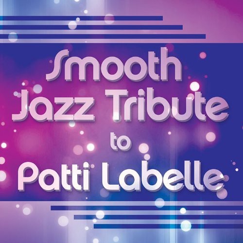 Smooth Jazz All Stars: Smooth Jazz Tribute to Patti Labelle