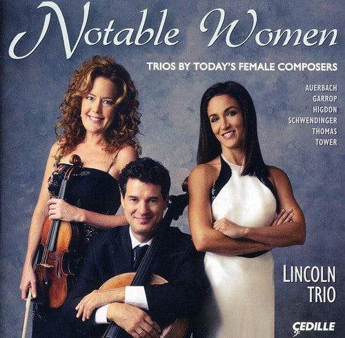 Lincoln Trio / Auerbach / Garrop / Higdon: Notable Women: Trios By Today's Female Composers