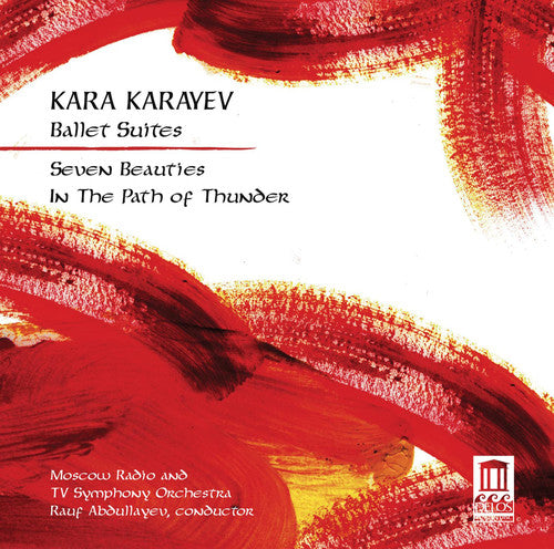 Karayev: Ballet Suites: Seven Beauties & in Path of Thunder