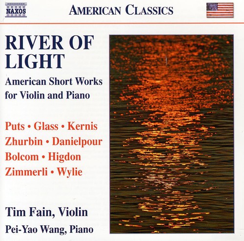 Puts / Glass / Kernis / Zhurbin / Fain / Wang: River of Light: American Short Works