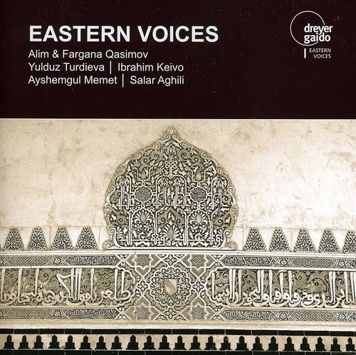 Aghili / Qasimov / Turdieva / Keivo / Memet: Eastern Voices