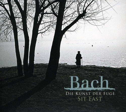 Bach / Sit Fast: Die Kunst Der Fuge