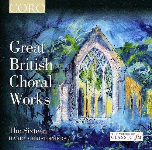 Sixteen / Handel / Byrd / Britten / Christophers: Great British Choral Works