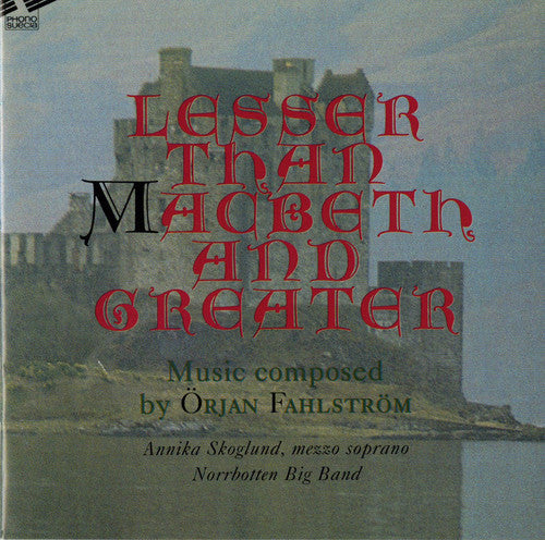 Fahlstrom, Orjan / Norrbotten Big Band: Lesser MacBeth Greater