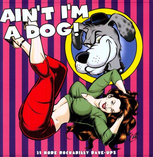 Ain't I'm a Dog: 25 More Rockablly Rave Up's / Var: Ain't I'm a Dog: 25 More Rockablly Rave Up's / Various