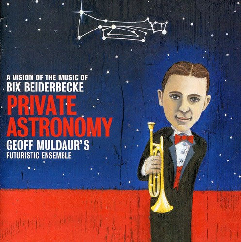 Muldaur, Geoff: Private Astronomy: A Vision Of The Music Of Bix Beiderbecke