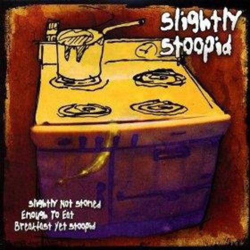 Slightly Stoopid: Slightly Not Stoned Enough To Eat Breakfast Yet Stoopid