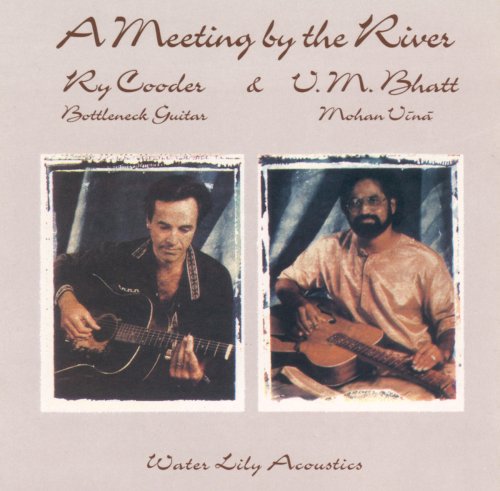 Cooder, Ry / Bhatt, Vishnu: Meeting By the River