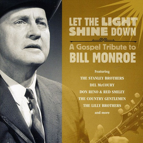 Let the Light Shine Down: Gospel Tribute / Var: Let The Light Shine Down: A Gospel Tribute To Bill Monroe