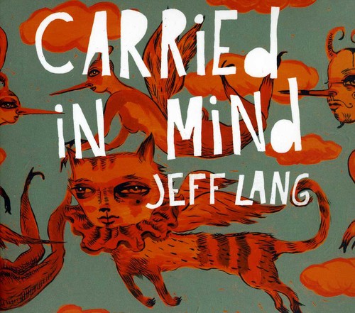 Lang, Jeff: Carried in Mind